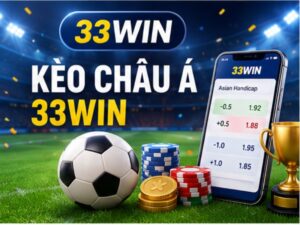 Kèo Châu Á 33Win