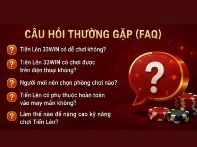 Câu hỏi thường gặp (FAQ) Tiến Lên 33WIN