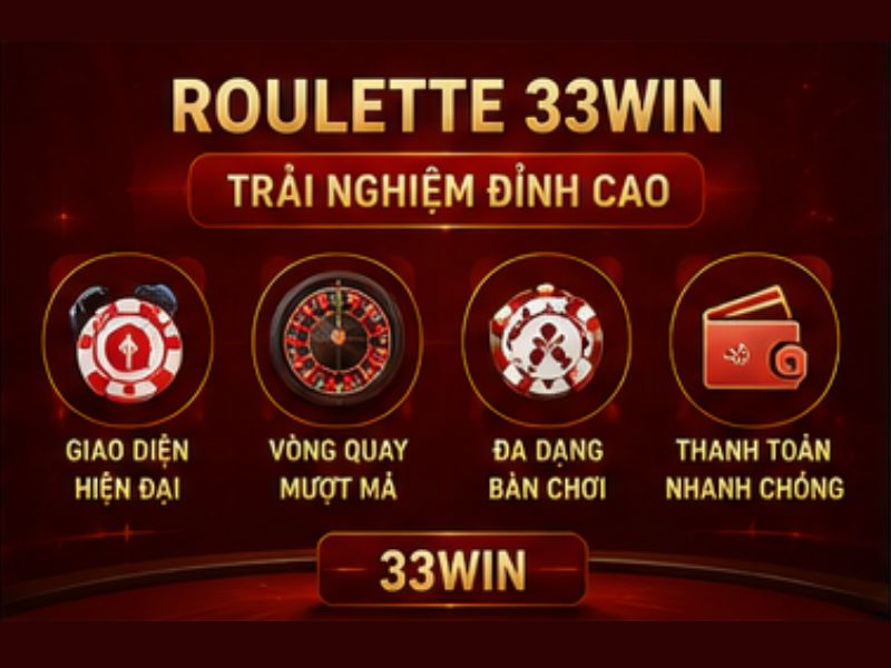Những điểm nổi bật của Roulette 33WIN