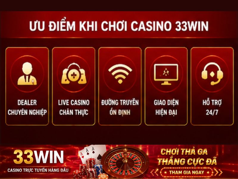 Ưu điểm khi chơi Casino 33WIN